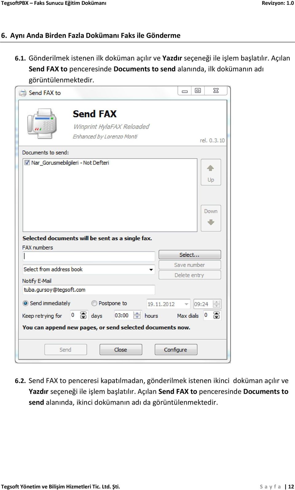 Açılan Send FAX to penceresinde Documents to send alanında, ilk dokümanın adı görüntülenmektedir. 6.2.