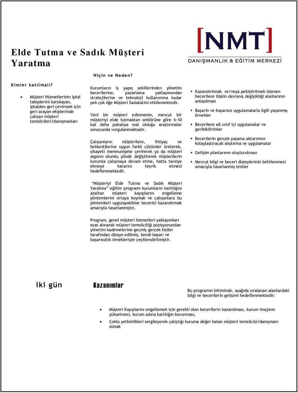 becerilerine, pazarlama yaklaşımından stratejilerine ve teknoloji kullanımına kadar pek çok öğe Müşteri Sadakatini etkilemektedir.