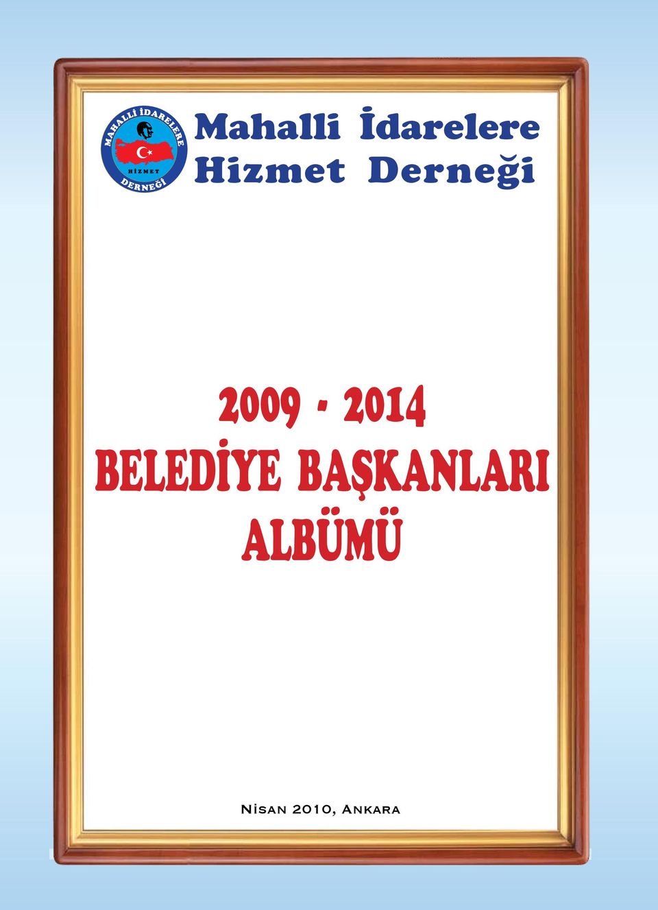 BAŞKANLARI ALBÜMÜ Nisan 2010,