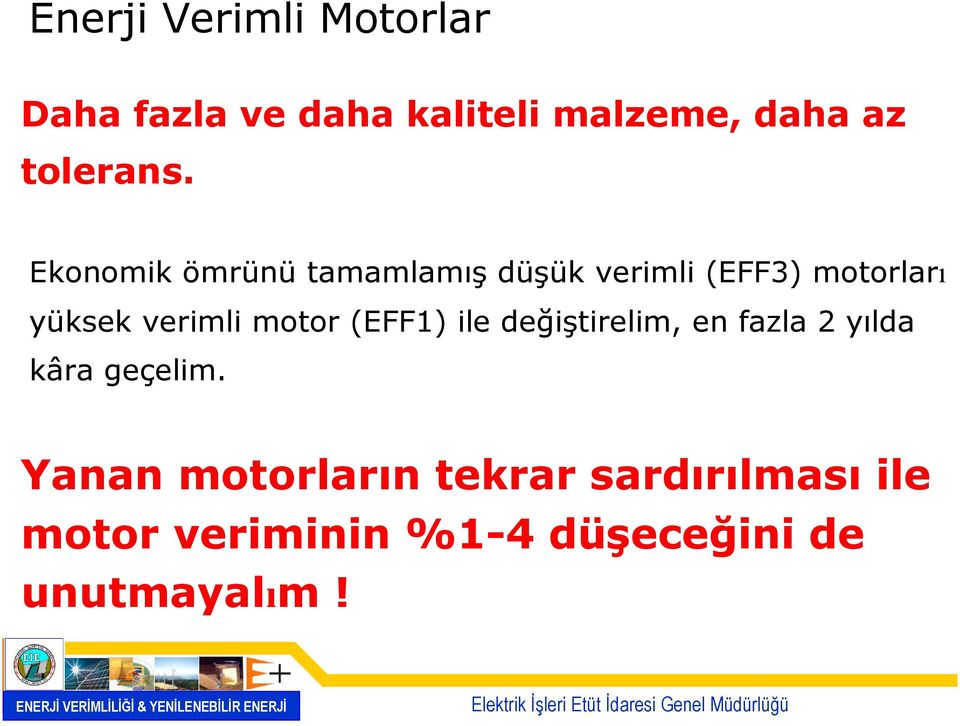 Ekonomik ömrünü tamamlamış düşük verimli (EFF3) motorları yüksek verimli