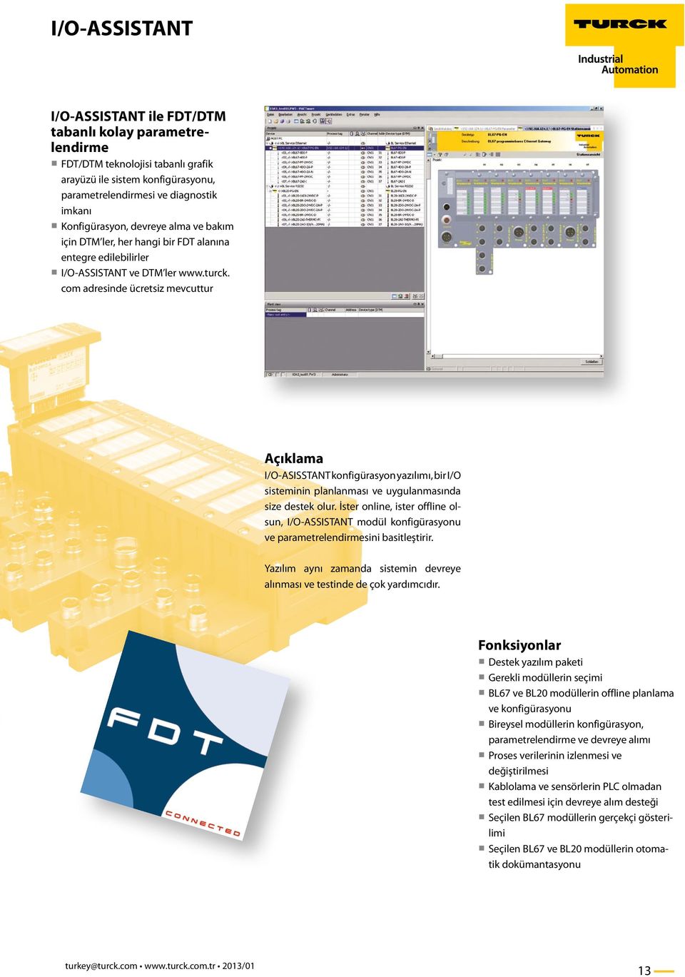 com adresinde ücretsiz mevcuttur Açıklama I/O-ASISSTANT konfigürasyon yazılımı, bir I/O sisteminin planlanması ve uygulanmasında size destek olur.