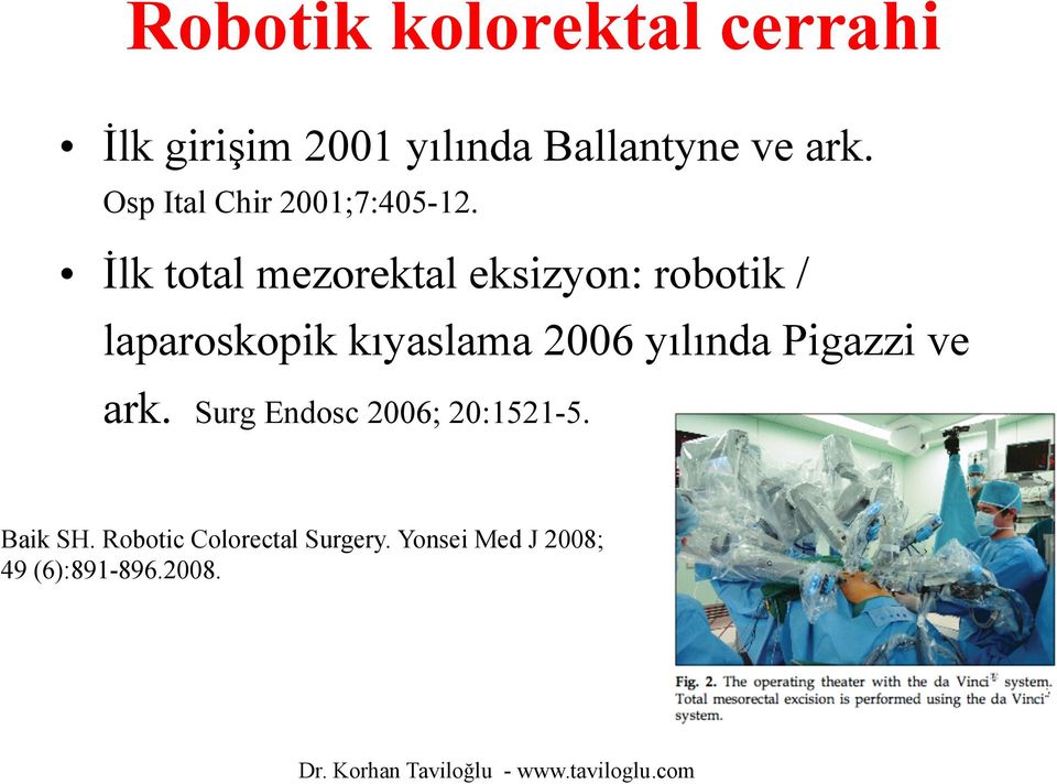 İlk total mezorektal eksizyon: robotik / laparoskopik kıyaslama 2006