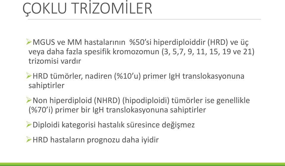 translokasyonuna sahiptirler Non hiperdiploid (NHRD) (hipodiploidi) tümörler ise genellikle (%70 i) primer