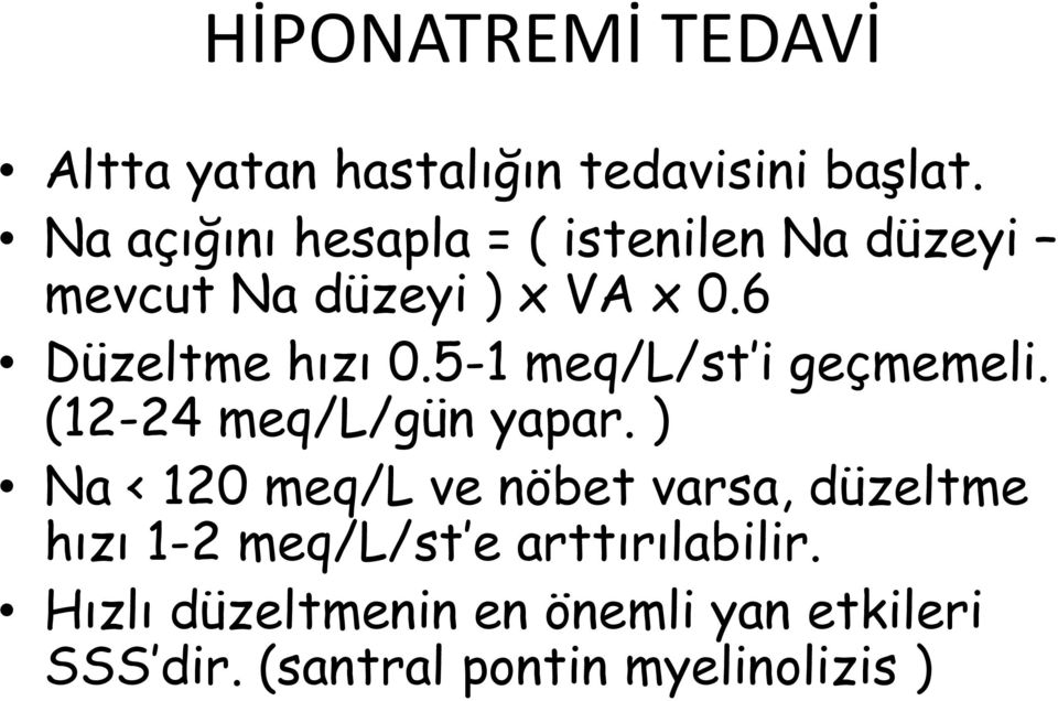 5-1 meq/l/st i geçmemeli. (12-24 meq/l/gün yapar.