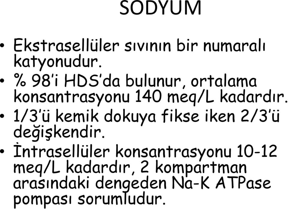 1/3 ü kemik dokuya fikse iken 2/3 ü değişkendir.