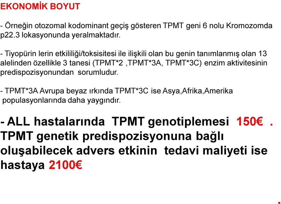 TPMT*3C) enzim aktivitesinin predispozisyonundan sorumludur.
