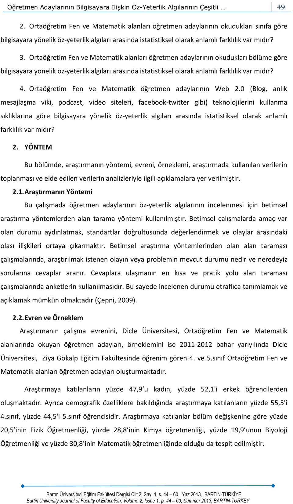 Ortaöğretim Fen ve Matematik alanları öğretmen adaylarının okudukları bölüme göre bilgisayara yönelik öz-yeterlik algıları arasında istatistiksel olarak anlamlı farklılık var mıdır? 4.