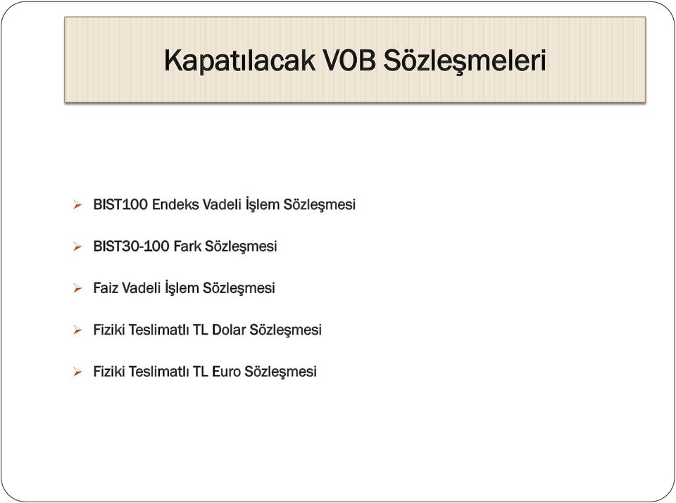 Sözleşmesi Ø Faiz Vadeli İşlem Sözleşmesi Ø Fiziki