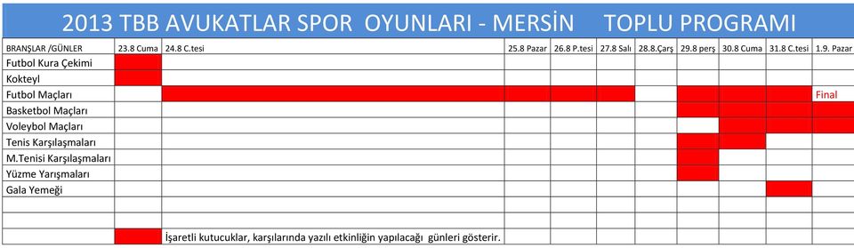 8 perş 30.8 Cuma 31.8 C.tesi 1.9.