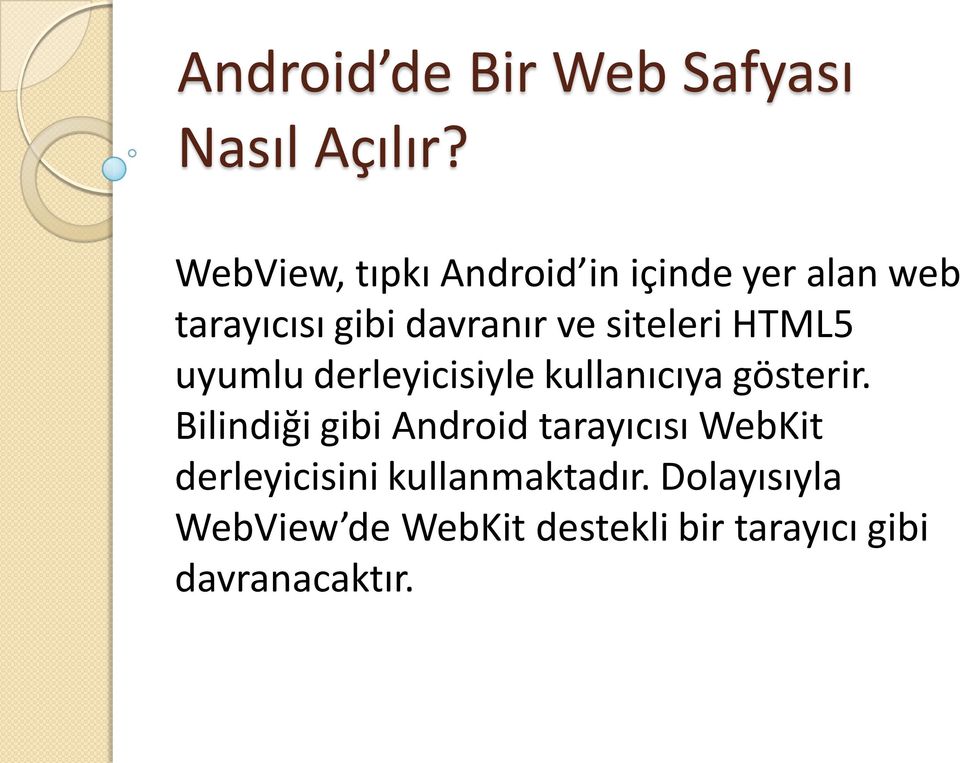 siteleri HTML5 uyumlu derleyicisiyle kullanıcıya gösterir.