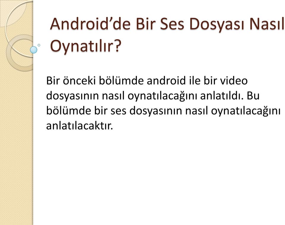 nasıl oynatılacağını anlatıldı.