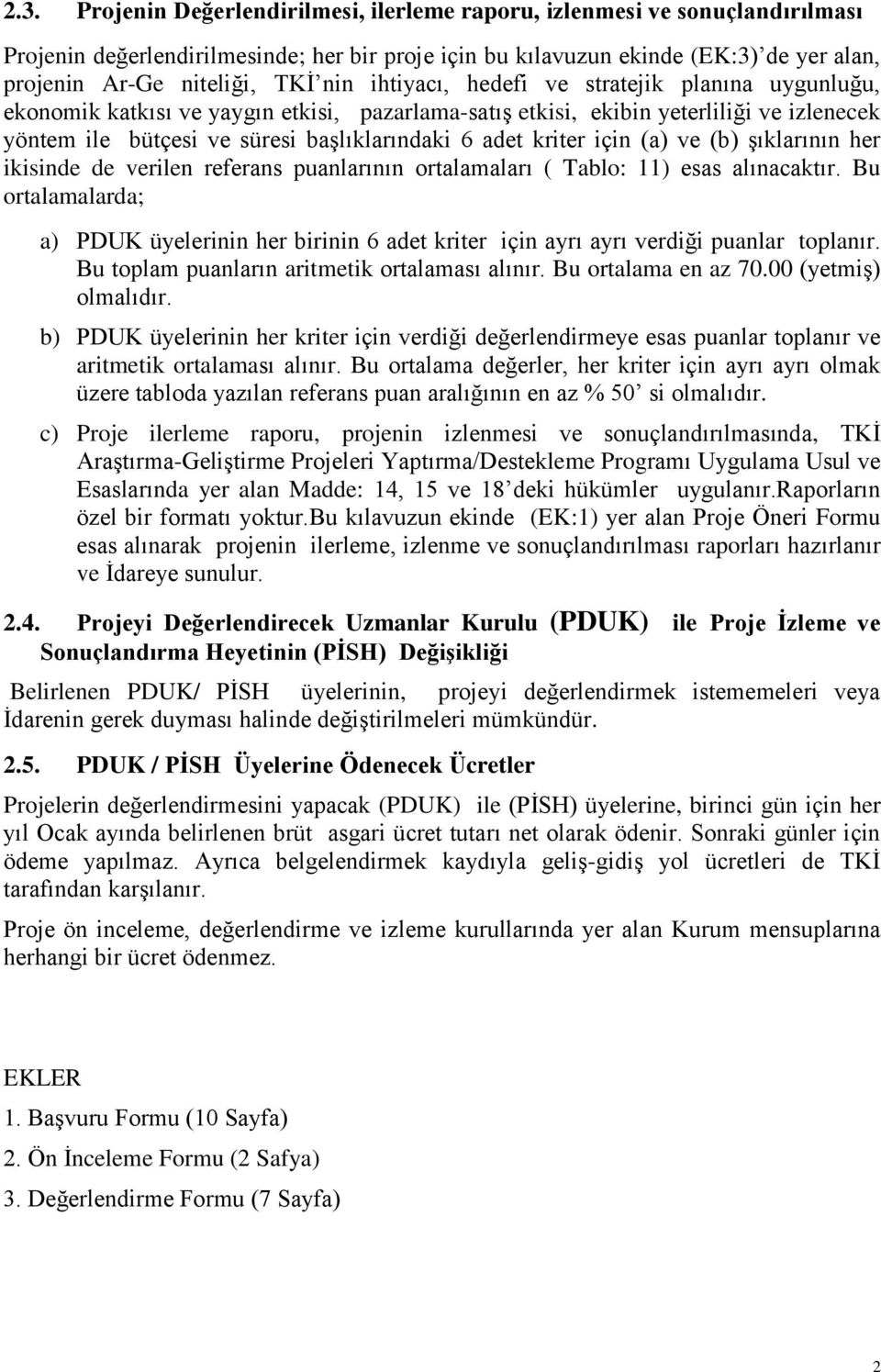 kriter için (a) ve (b) şıklarının her ikisinde de verilen referans puanlarının ortalamaları ( Tablo: 11) esas alınacaktır.