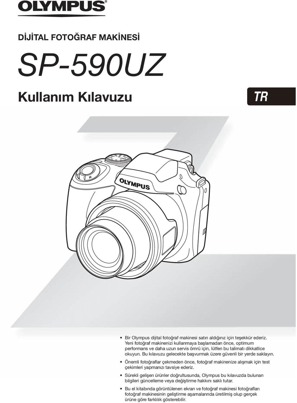 Bu kılavuzu gelecekte başvurmak üzere güvenli bir yerde saklayın. Önemli fotoğraflar çekmeden önce, fotoğraf makinenize alışmak için test çekimleri yapmanızı tavsiye ederiz.