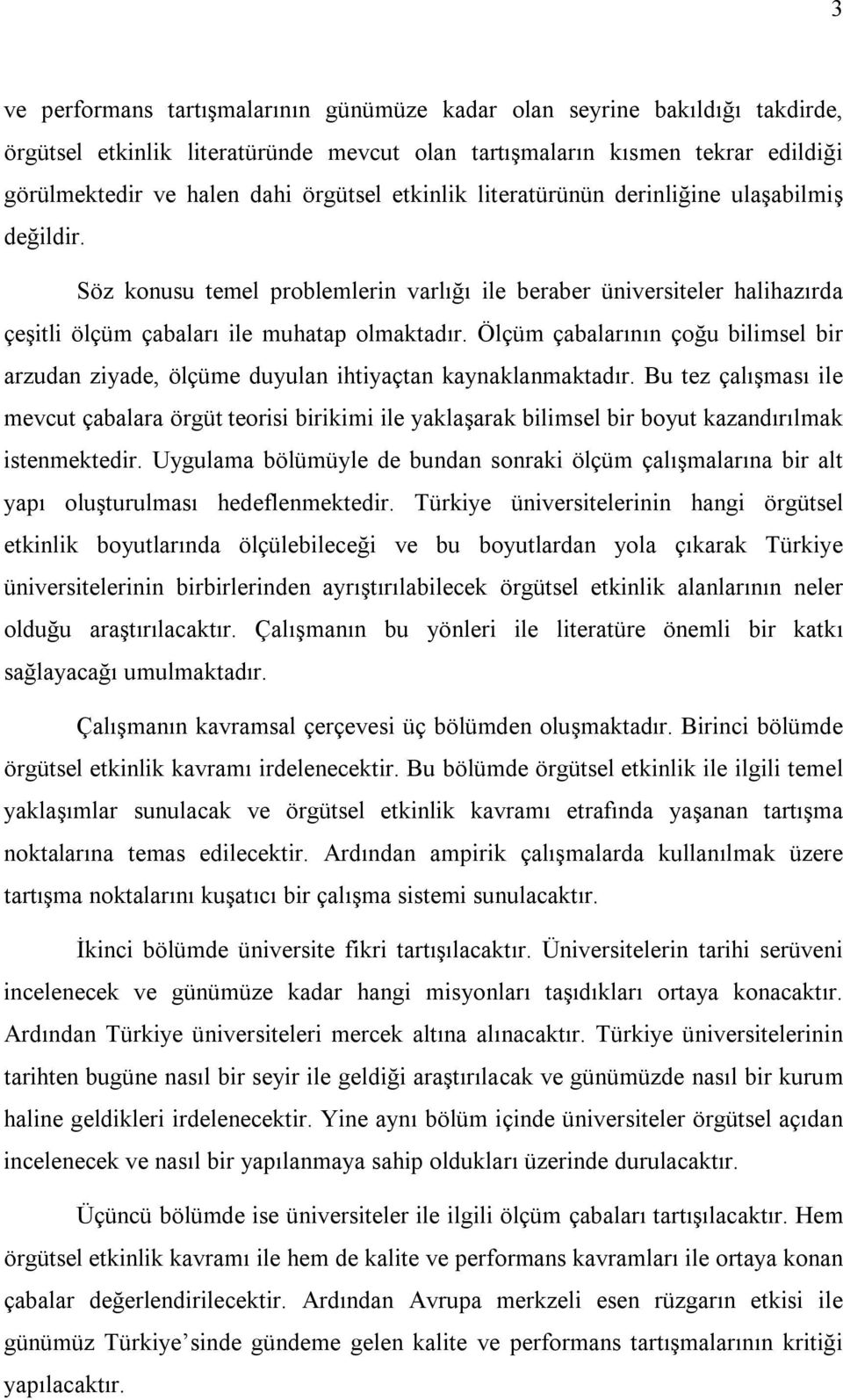 Ölçüm çabalarõnõn çoğu bilimsel bir arzudan ziyade, ölçüme duyulan ihtiyaçtan kaynaklanmaktadõr.