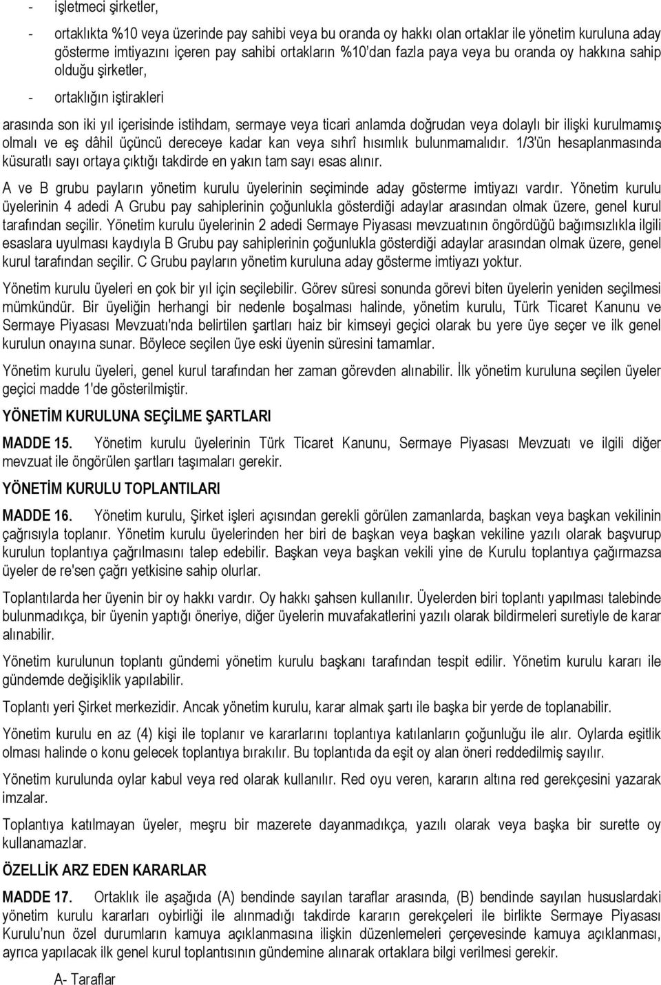 eş dâhil üçüncü dereceye kadar kan veya sıhrî hısımlık bulunmamalıdır. 1/3'ün hesaplanmasında küsuratlı sayı ortaya çıktığı takdirde en yakın tam sayı esas alınır.