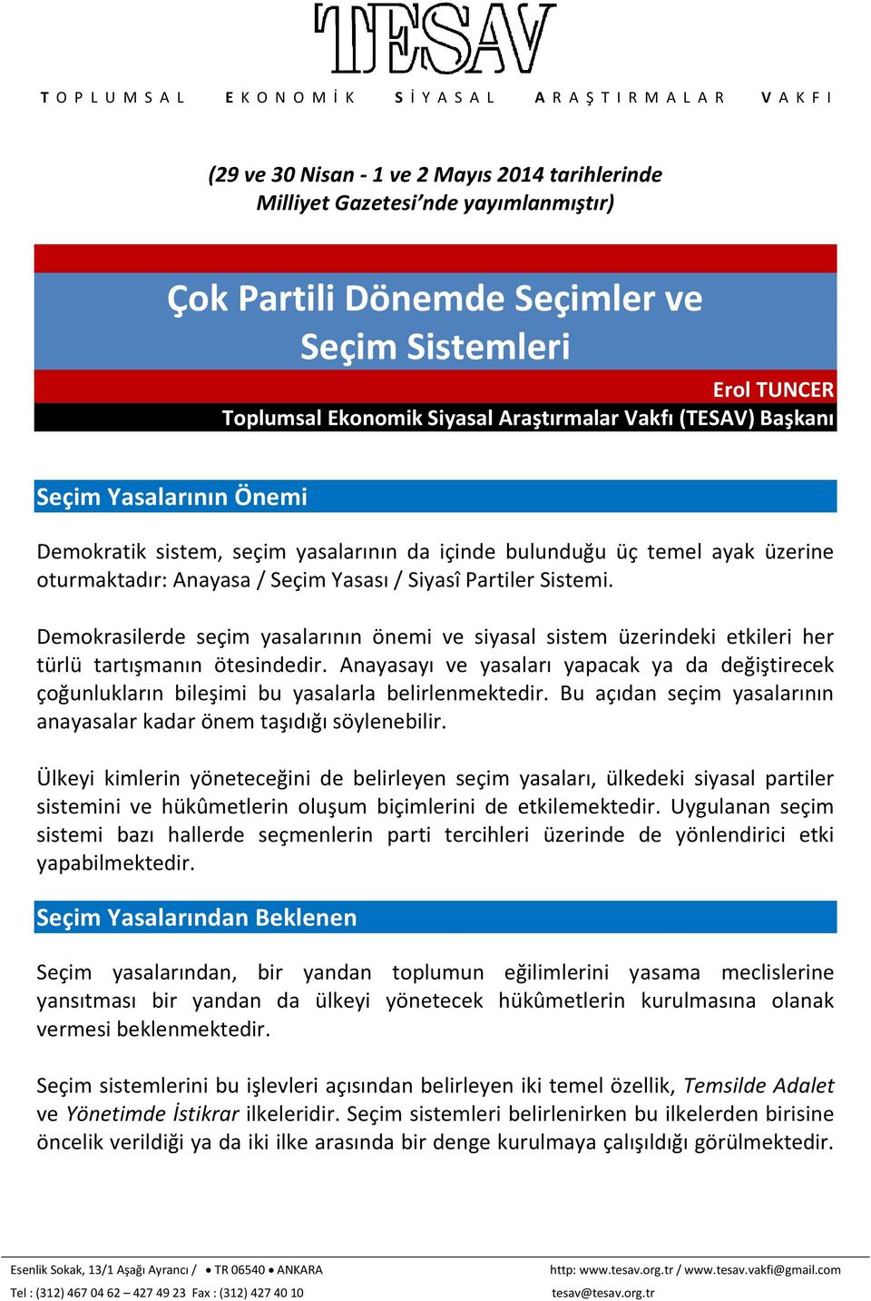 Demokrasilerde seçim yasalarının önemi ve siyasal sistem üzerindeki etkileri her türlü tartışmanın ötesindedir.