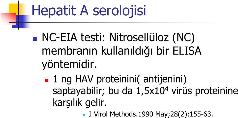 1 ng HAV proteinini( antijenini) saptayabilir; bu da