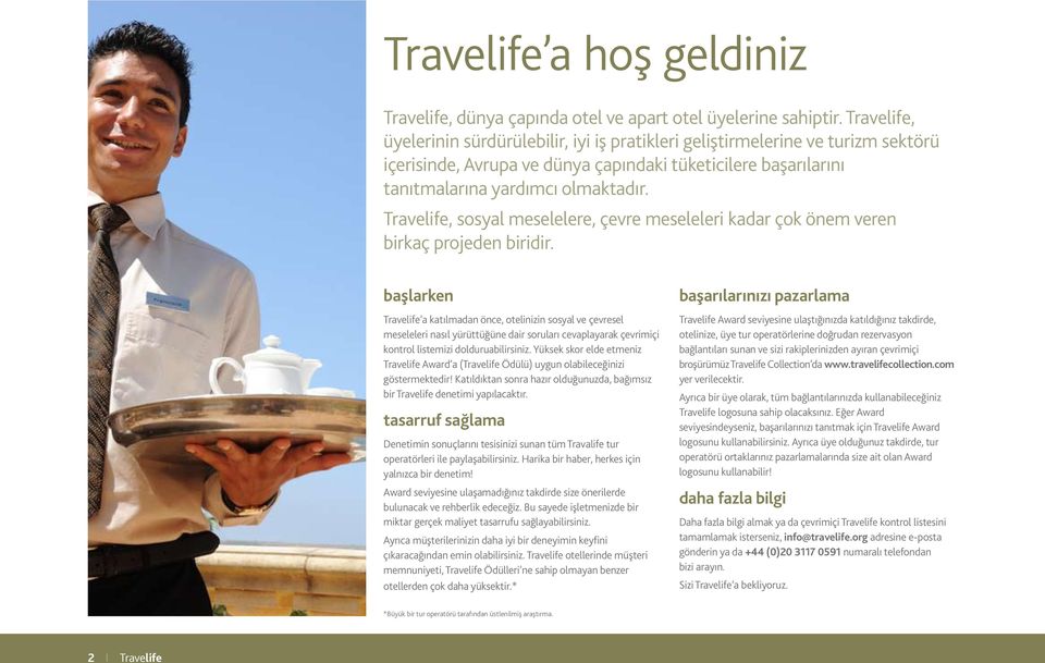 Travelife, sosyal meselelere, çevre meseleleri kadar çok önem veren birkaç projeden biridir.