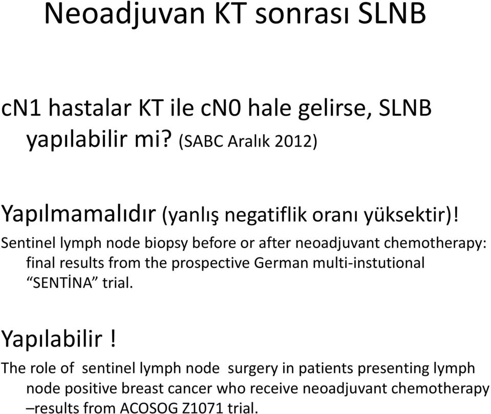 Sentinel lymph node biopsy before or after neoadjuvant chemotherapy: final results from the prospective German