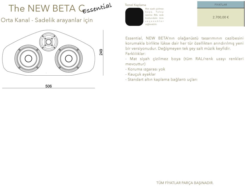700,00 Essential, NEW BETA nın olağanüstü tasarımının cazibesini korumakla birlikte lükse dair her tür özellikten arındırılmış yeni bir