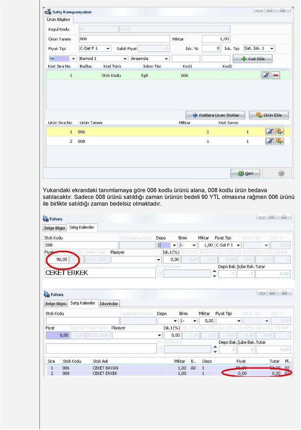 Sadece 008 ürünü satıldığı zaman ürünün bedeli 90 YTL