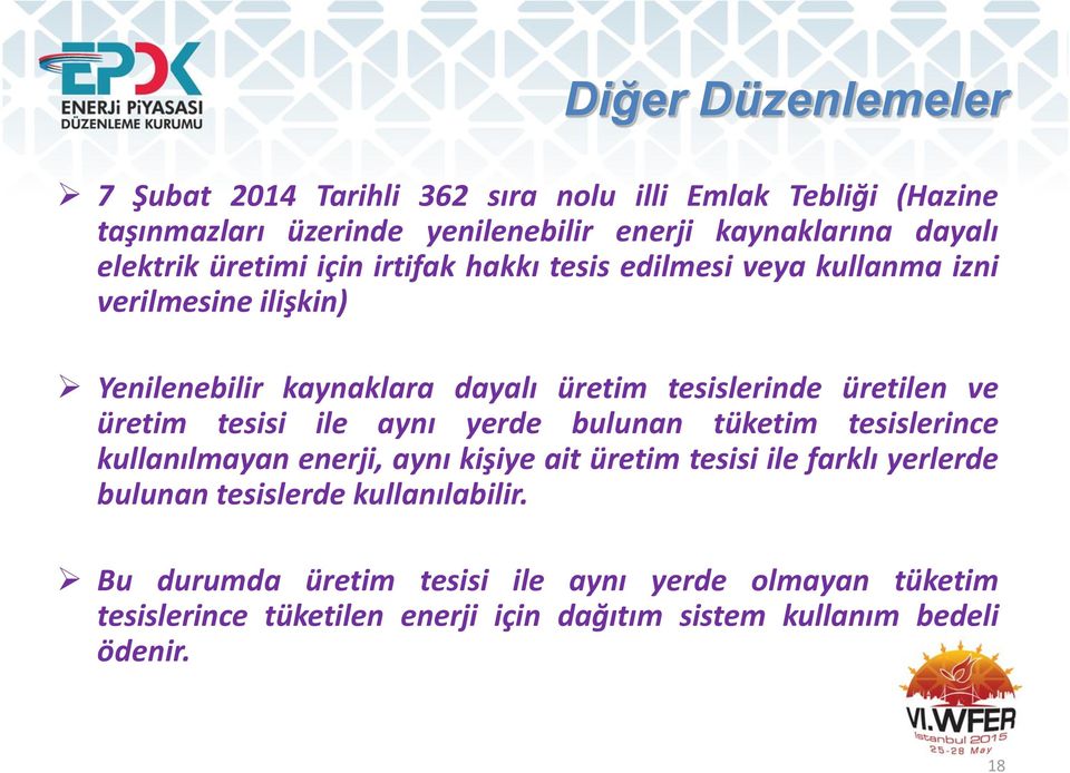 üretilen ve üretim tesisi ile aynı yerde bulunan tüketim tesislerince kullanılmayan enerji, aynı kişiye ait üretim tesisi ile farklı yerlerde