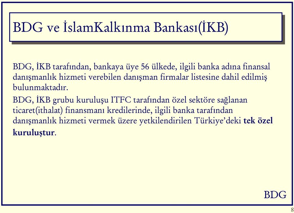 , İKB grubu kuruluşu ITFC tarafından özel sektöre sağlanan ticaret(ithalat) finansmanı