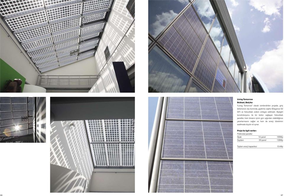 Skylight konstrüksiyonu ile bir bütün sağlayan fotovoltaik paneller, hem binanın içinin gün ışığından olabildiğince