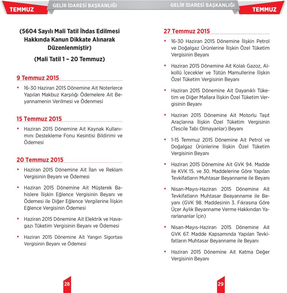 Vergisinin Haziran 2015 Dönemine Ait Müşterek Bahislere İlişkin Eğlence Vergisinin ve ile Diğer Eğlence Vergilerine İlişkin Eğlence Vergisinin Haziran 2015 Dönemine Ait Elektrik ve Havagazı Tüketim