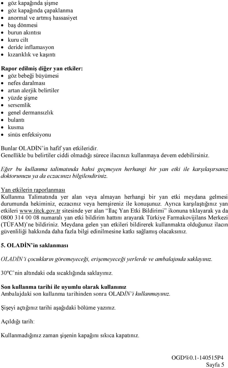 KULLANMA TALİMATI. OLADİN % 0.1 göz damlası Göze damlatılarak uygulanır.  Etkin madde: 1 mg/ml olopatadin - PDF Ücretsiz indirin