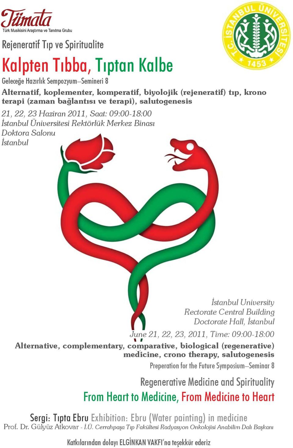 İstanbul June 21, 22, 23, 2011, Time: 09:00-18:00 Alternative, complementary, comparative, biological (regenerative) medicine, crono therapy, salutogenesis Preperation for the Future Symposium