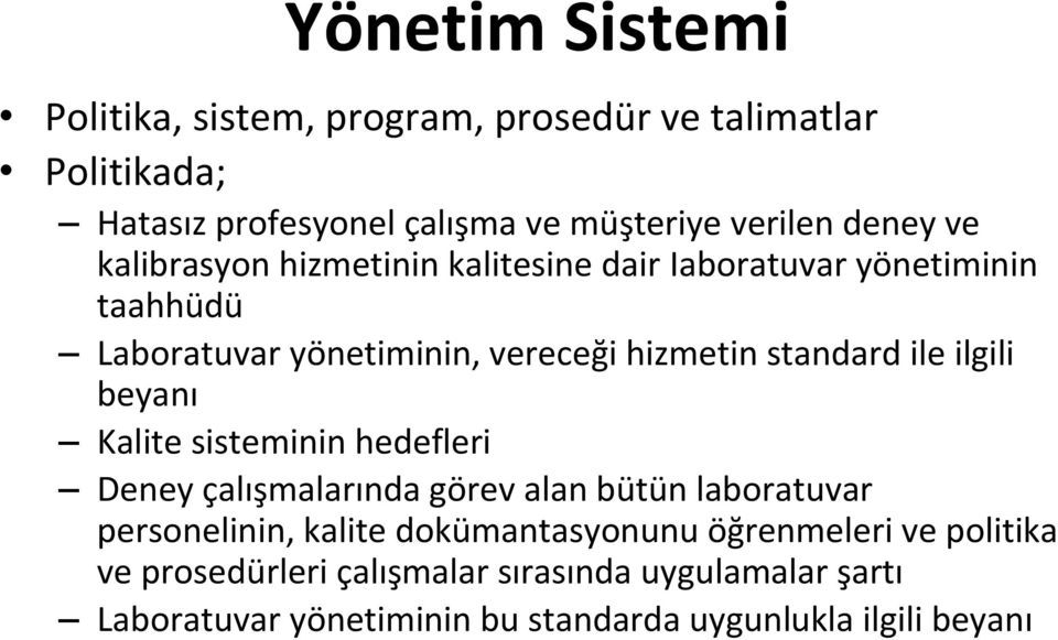 ilgili beyanı Kalite sisteminin hedefleri Deney çalışmalarında görev alan bütün laboratuvar personelinin, kalite dokümantasyonunu