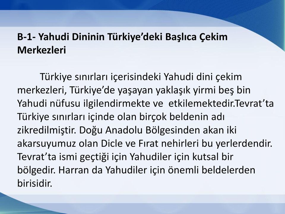 tevrat ta Türkiye sınırları içinde olan birçok beldenin adı zikredilmiştir.