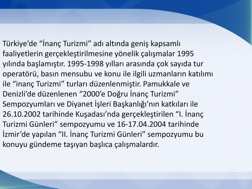 Pamukkale ve Denizli de düzenlenen 2000 e Doğru İnanç Turizmi Sempozyumları ve Diyanet İşleri Başkanlığı nın katkıları ile 26.10.