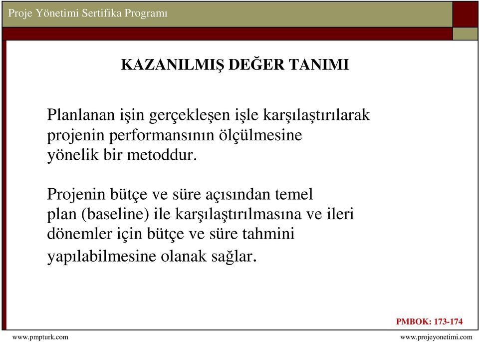 Projenin bütçe ve süre açısından temel plan (baseline) ile