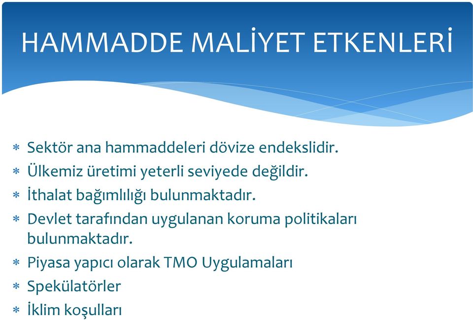 İthalat bağımlılığı bulunmaktadır.