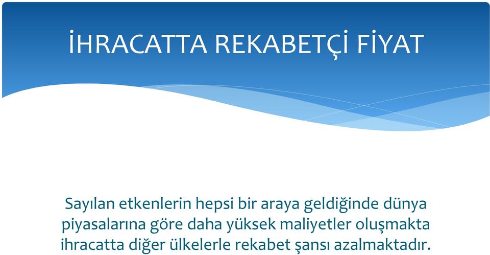 göre daha yüksek maliyetler oluşmakta