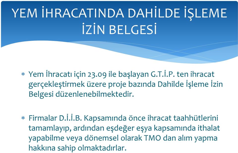 düzenlenebilmektedir. Firmalar D.İ.İ.B.