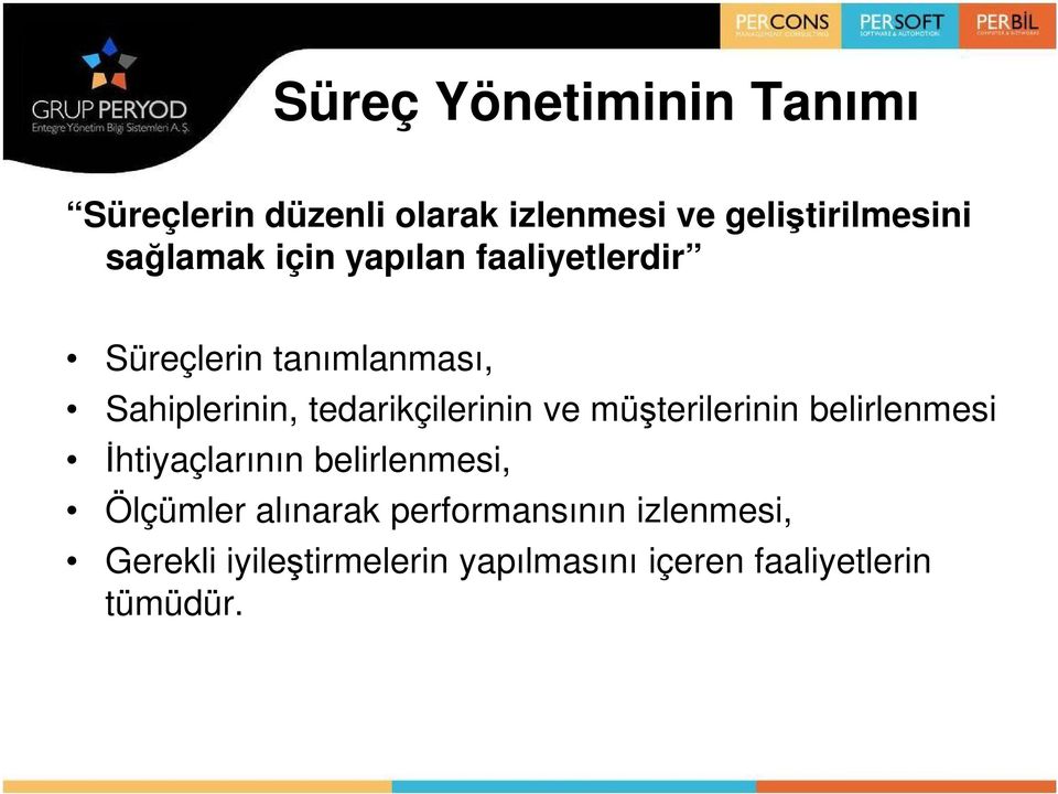 tedarikçilerinin ve müşterilerinin belirlenmesi İhtiyaçlarının belirlenmesi, Ölçümler