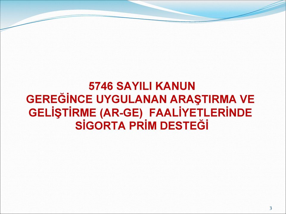 ARAŞTIRMA VE GELİŞTİRME