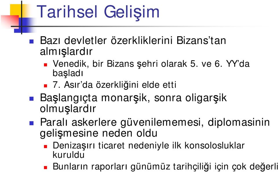 Asır da özerkliğini elde etti Başlangıçta monarşik, sonra oligarşik olmuşlardır Paralı askerlere