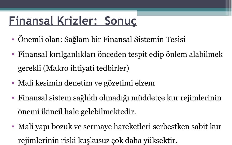 gözetimi elzem Finansal sistem sağlıklı olmadığı müddetçe kur rejimlerinin önemi ikincil hale