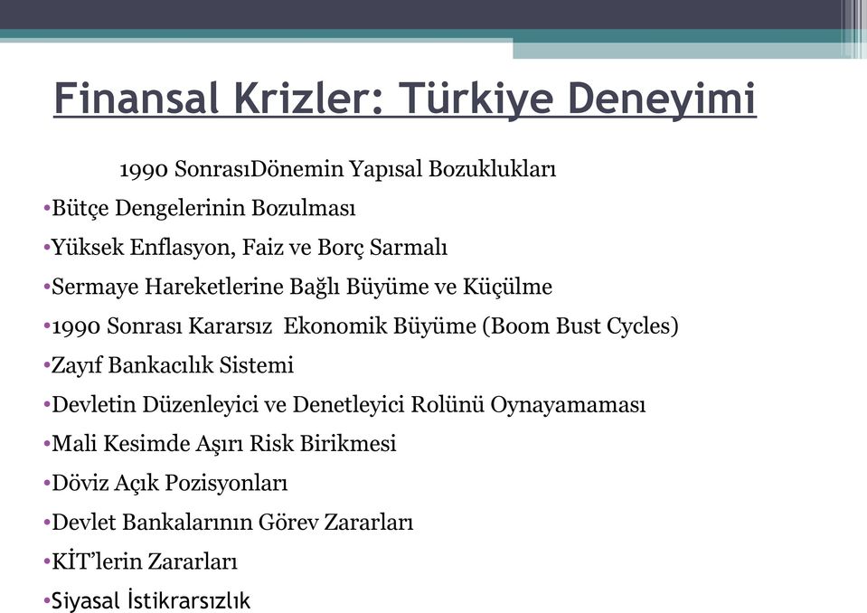 (Boom Bust Cycles) Zayıf Bankacılık Sistemi Devletin Düzenleyici ve Denetleyici Rolünü Oynayamaması Mali Kesimde