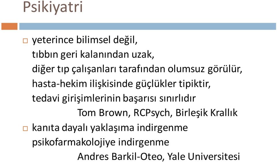 tedavi girişimlerinin başarısı sınırlıdır Tom Brown, RCPsych, Birleşik Krallık kanıta