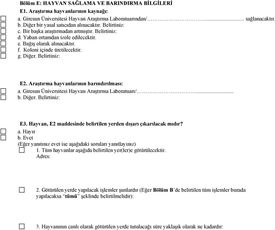 Diğer. Belirtiniz: E2. Araştırma hayvanlarının barındırılması: a. Giresun Üniversitesi Hayvan Araştırma Laboratuarı/... b. Diğer. Belirtiniz: E3.