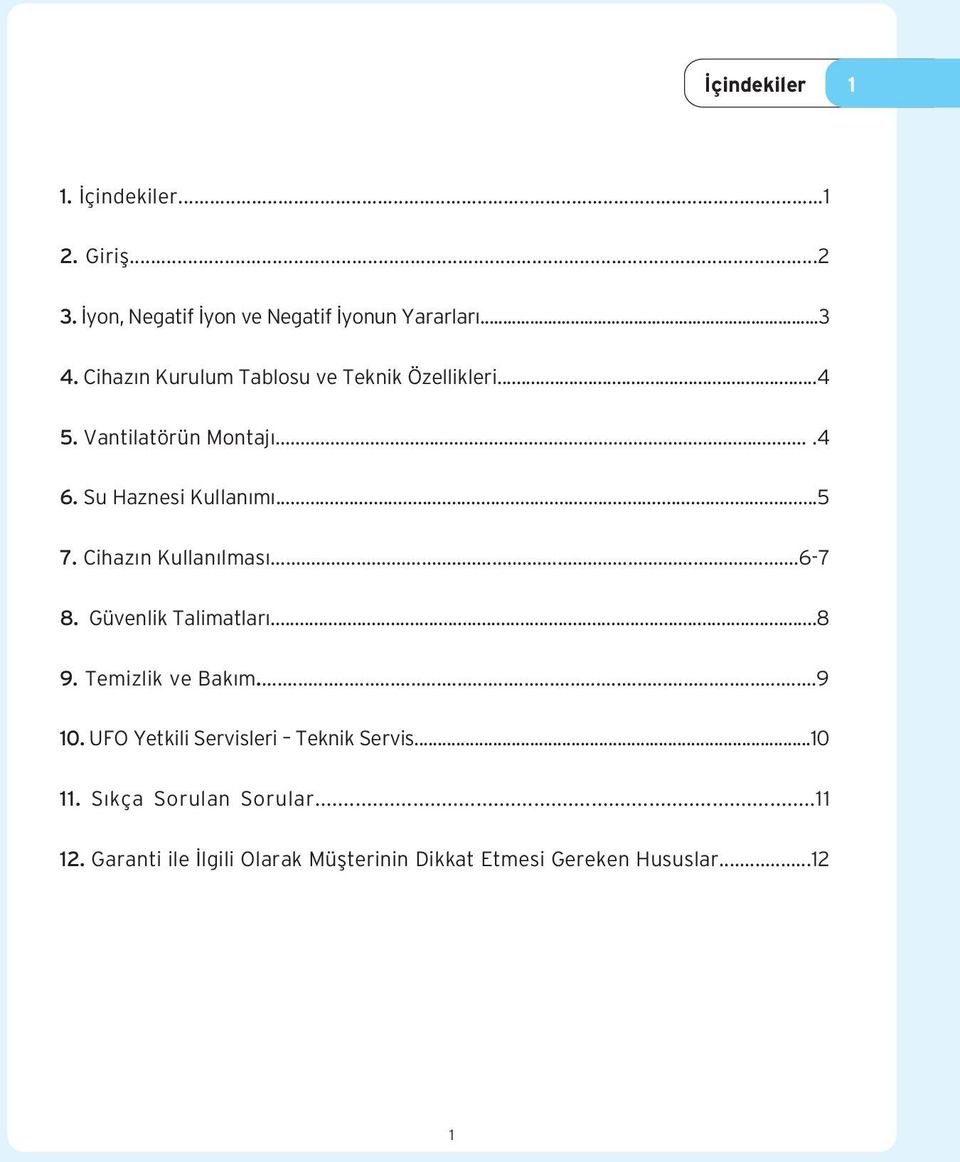 Cihaz n Kullan lmas...6-7 8. Güvenlik Talimatlar...8 9. Temizlik ve Bak m...9 10.