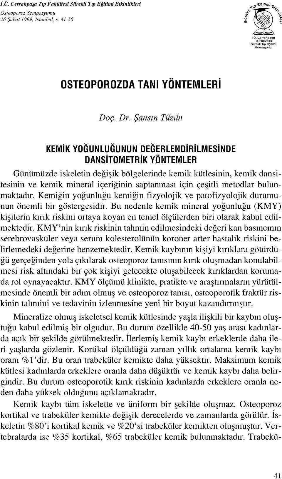 için çeflitli metodlar bulunmaktad r. Kemi in yo unlu u kemi in fizyolojik ve patofizyolojik durumunun önemli bir göstergesidir.