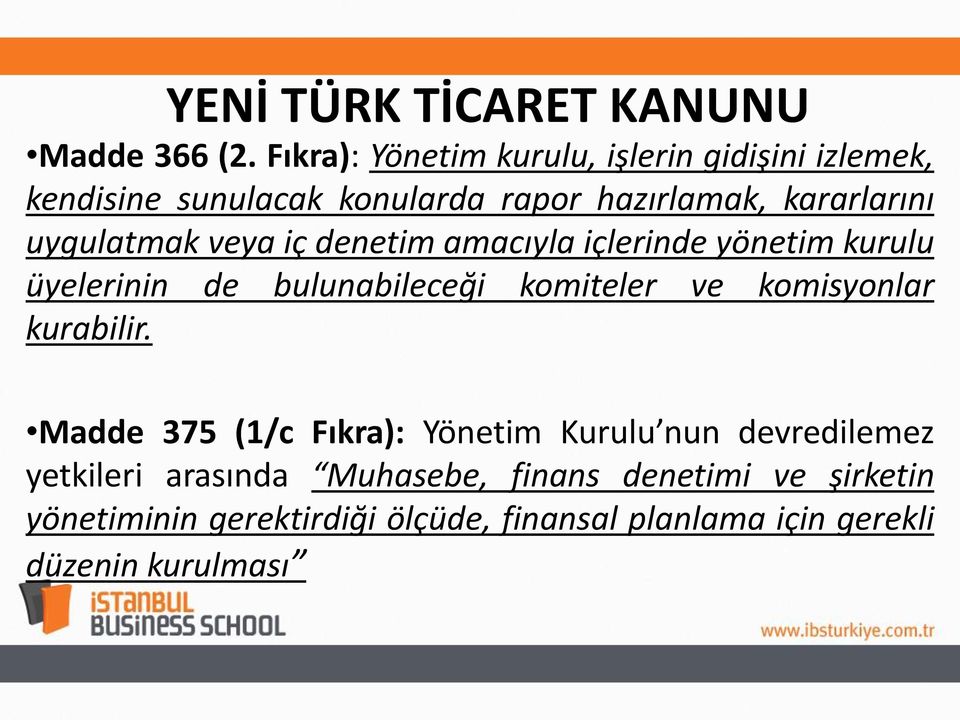 uygulatmak veya iç denetim amacıyla içlerinde yönetim kurulu üyelerinin de bulunabileceği komiteler ve komisyonlar