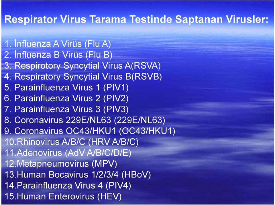 Parainfluenza Virus 2 (PIV2) 7. Parainfluenza Virus 3 (PIV3) 8. Coronavirus 229E/NL63 (229E/NL63) 9.