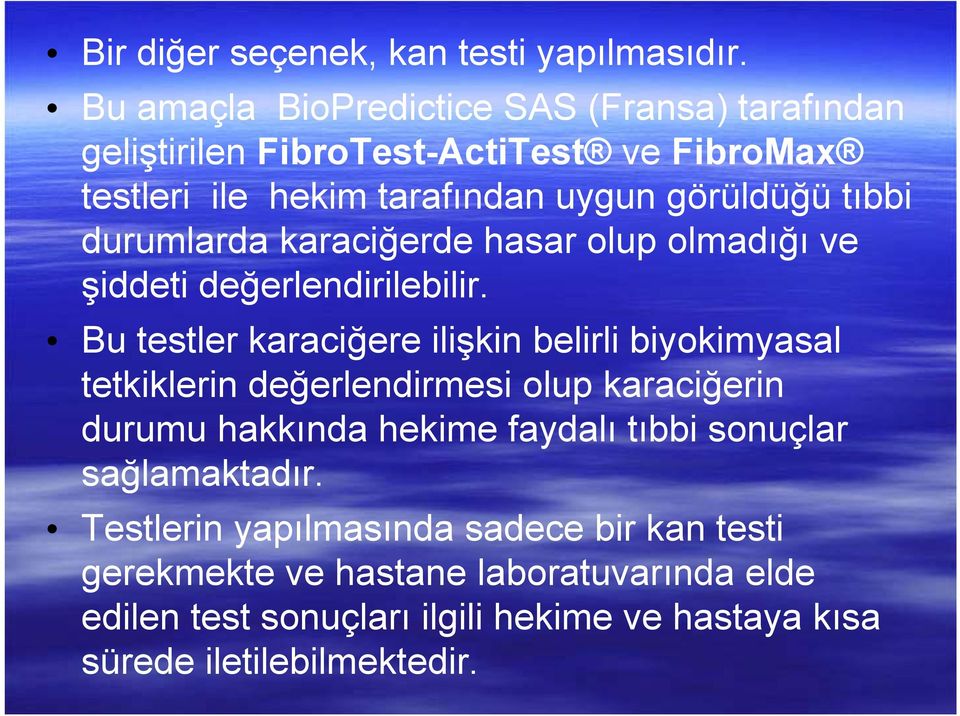 durumlarda karaciğerde hasar olup olmadığı ve şiddeti değerlendirilebilir.